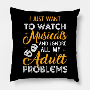 Watch Musicals and Ignore my Adult Poblems Pillow