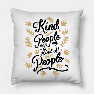 Kind People are my Kind of People - 3 Pillow