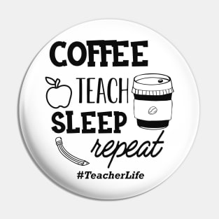 Teacher - Coffee teach sleep repeat #TeacherLife Pin