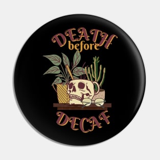 Death Before Decaf Pin