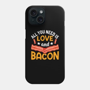 All you need is love and bacon Phone Case