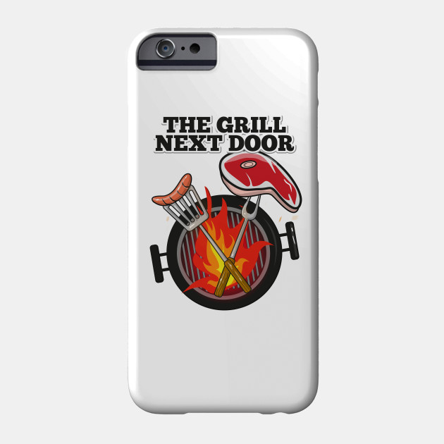 The Grill Next Door Grill Etui Na Telefon Teepublic Pl