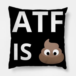 ATF Is Poo Poo Pillow