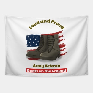 Loud and Proud Army Veteran, Boots on the ground Tapestry