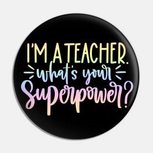 Im a teacher whats your superpower - funny teacher joke/pun Pin