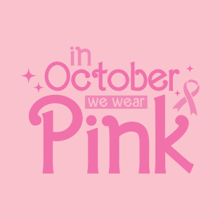 In October We Wear Pink T-Shirt