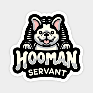 Hooman Servant: French Bulldog Edition Magnet