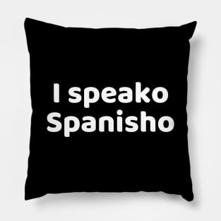 I speako Spanisho Pillow