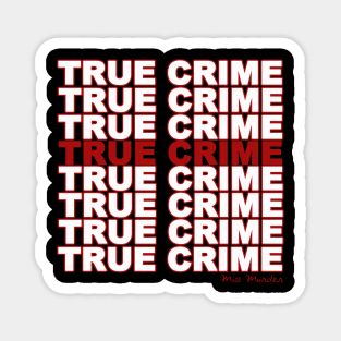 True Crime all the time Magnet