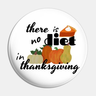 there is no diet in thanksgiving Pin