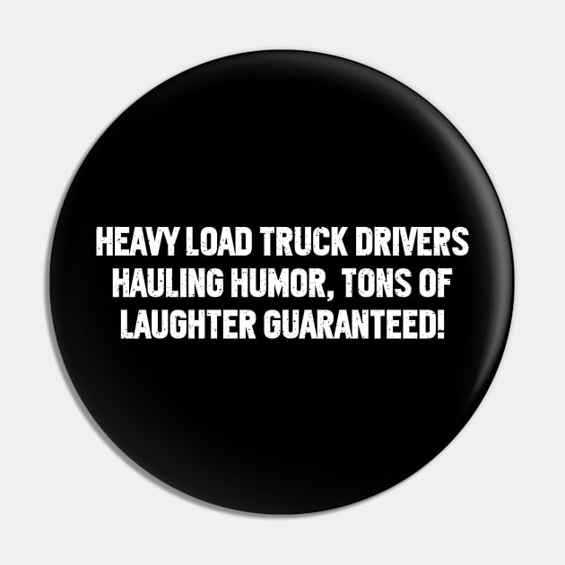 Heavy Load Truck Drivers Hauling Humor, Tons of Laughter Guaranteed! Pin by trendynoize