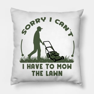 Sorry I Cant I Have To Mow The Lawn Funny Riding Mower Dad Pillow