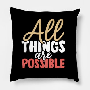 All things are possible Pillow