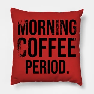 Early Morning Coffee Period. Pillow