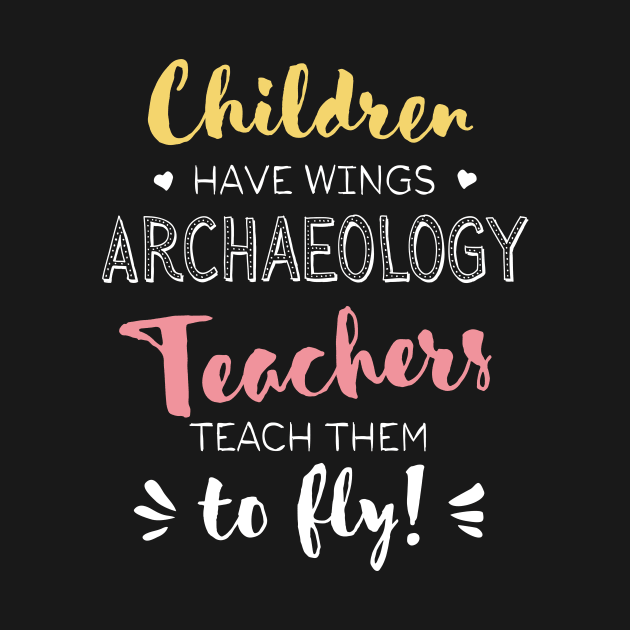 Archaeology Teacher Gifts - Beautiful Wings Quote by BetterManufaktur