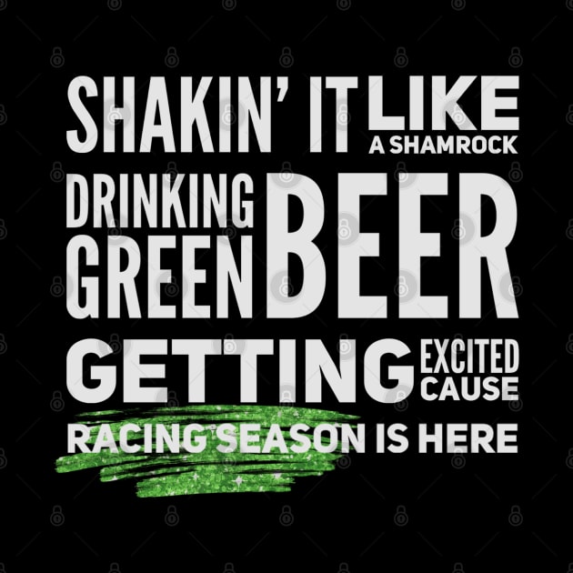 Shakin' It Like A Shamrock Drinking Green Beer Getting Excited Cause Racing Season Is Here Funny St Patrick's Day by Carantined Chao$