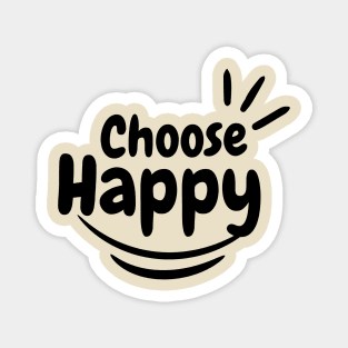 Choose happy, positive vibes and motivational quote design. Magnet