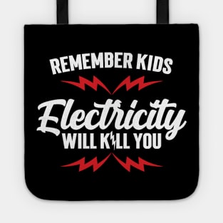 Remember Kids Electricity Will Kill You v3 Tote