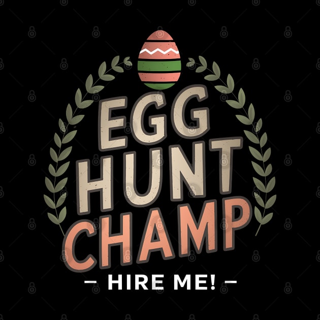 Egg Hunt Champ Hire Me by NomiCrafts