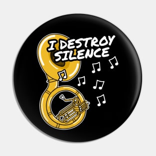 I Destroy Silence Sousaphone Player Brass Musician Pin