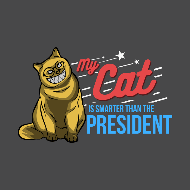 My cat is smarter than the president - funny cat shirt by Nowhereman78