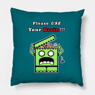 Please USE Your Brain!!! Pillow