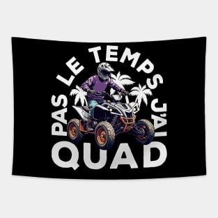 Pas Le Temps J'ai Quad Tapestry