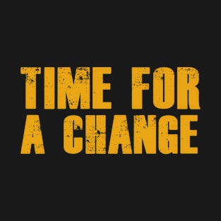 Time for a change T-Shirt