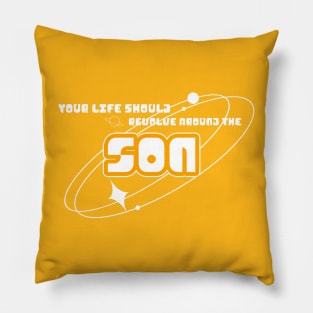 Your life should revolve around the Son Pillow