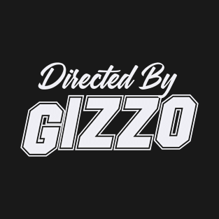 Directed By GIZZO, GIZZO NAME T-Shirt