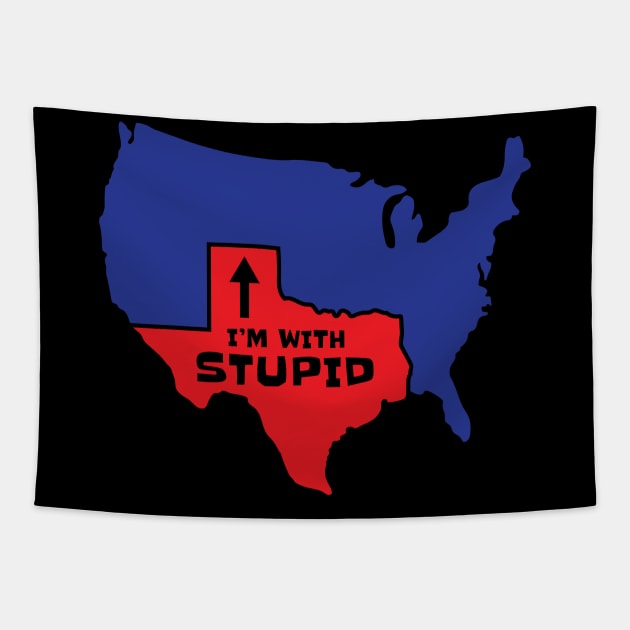 Texas I'm With Stupid Tapestry by c1337s