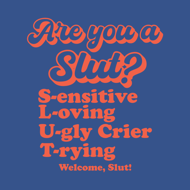 Are You A Slut ? Sensitive Loving Ugly Crier Trying by AnKa Art