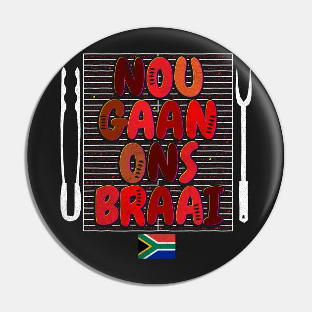 Nou Gaan Ons Braai Funny African BBQ Pin by BraaiNinja