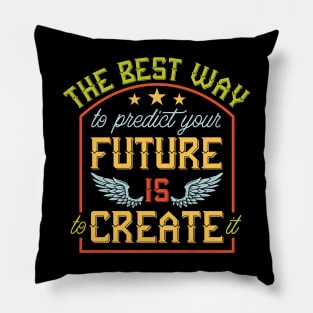 Create Your Future: Empowerment Through Proactive Decision-Making Pillow