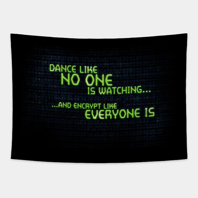 Dance Like No One is Watching, Encrypt Like Everyone Is Tapestry by NerdShizzle