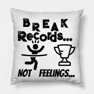 Break records not feelings Pillow