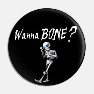 Skeleton "Wanna Bone?" Pin