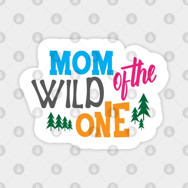 Mom of the wild one Magnet by KC Happy Shop