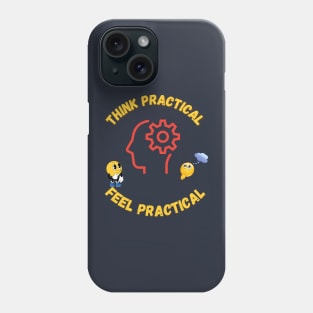 Think practical,Feel practical Phone Case