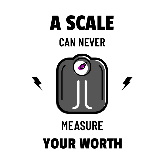 A scale can never measure your worth by BigtoFitmum27