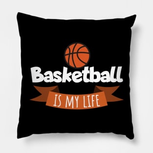 Basketball is my life Pillow