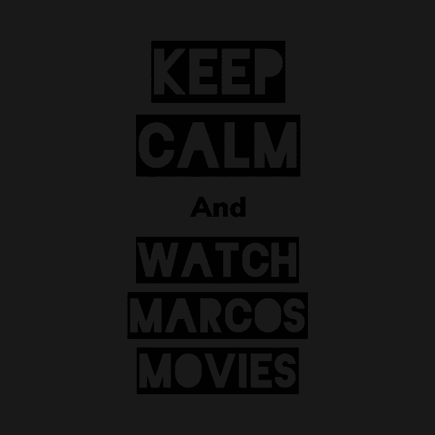 Keep calm and watch Marcos movies by Marcos Movies 