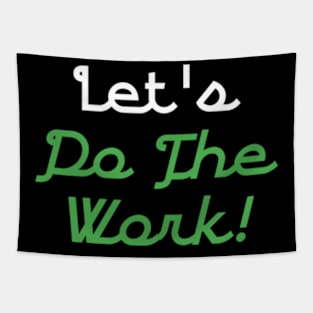 Let's do the work Tapestry