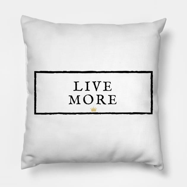 LIVE MORE. Pillow by JMMS