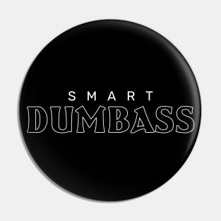 Smart dumbass Pin