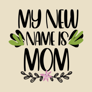 My New Name Is Mom T-Shirt