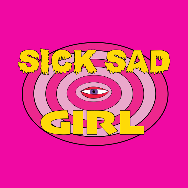 Sick Sad Girl by womanpowertees