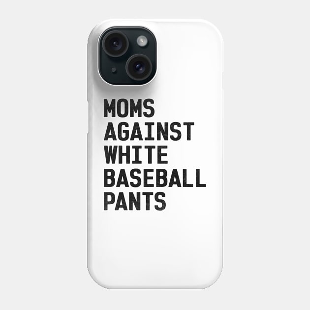 Mom Against White Baseball Pants Funny Baseball Mom Phone Case by WildFoxFarmCo