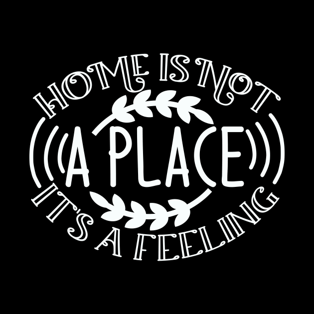 Home is not a place it's a FEELING by Chichid_Clothes