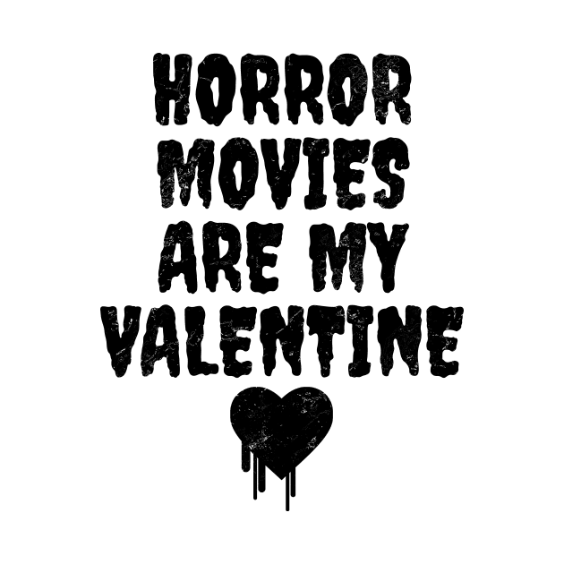 Horror Movies Are My Valentine by LunaMay